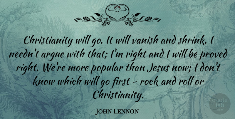 John Lennon Quote About Jesus, Rock And Roll, Rocks: Christianity Will Go It Will...