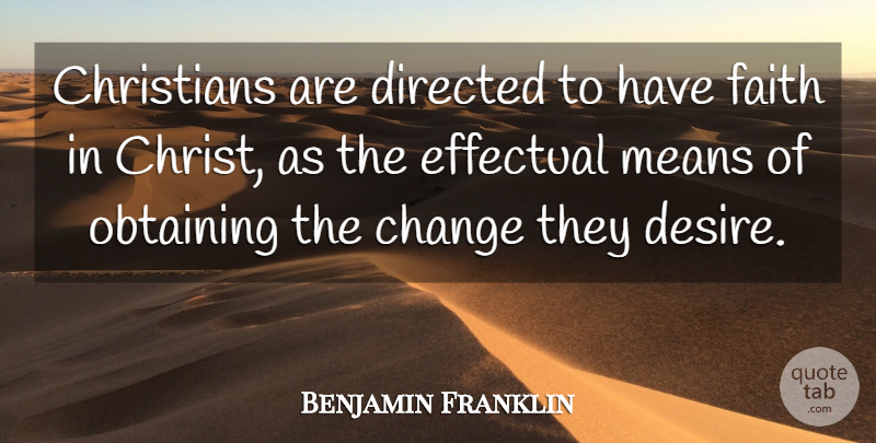 Benjamin Franklin Quote About Faith, Christian, Mean: Christians Are Directed To Have...