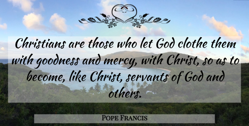 Pope Francis Quote About Christian, Letting Go, Servant Of God: Christians Are Those Who Let...