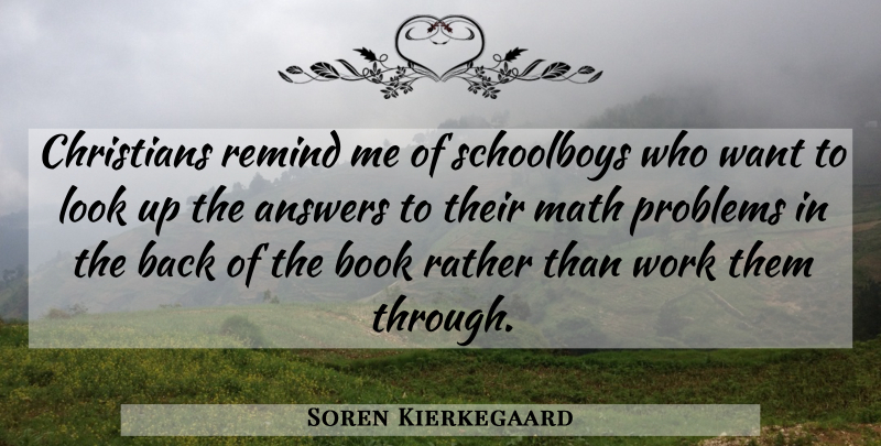 Soren Kierkegaard Quote About Faith, Christian, Religious: Christians Remind Me Of Schoolboys...