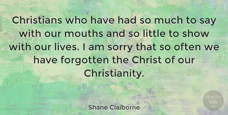 Shane Claiborne Quote About Christians, Mouths: Christians Who Have Had So...