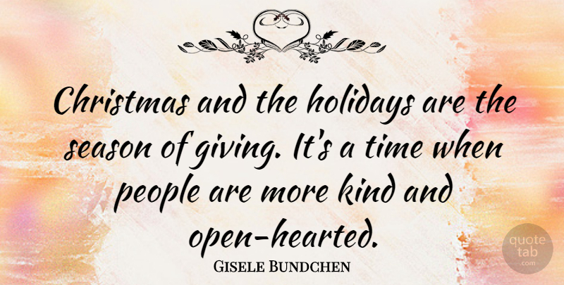 Gisele Bundchen Quote About Christmas, Holiday, Giving: Christmas And The Holidays Are...