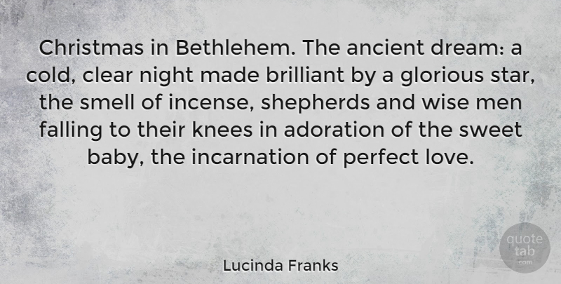 Lucinda Franks Quote About Adoration, American Sculptor, Ancient, Brilliant, Christmas: Christmas In Bethlehem The Ancient...