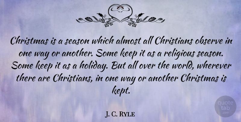 J. C. Ryle Quote About Christian, Religious, Holiday: Christmas Is A Season Which...