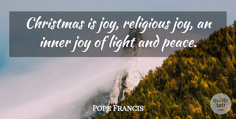 Pope Francis Quote About Christmas, Religious, Light: Christmas Is Joy Religious Joy...