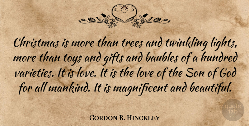 Gordon B. Hinckley Quote About Beautiful, Son, Light: Christmas Is More Than Trees...
