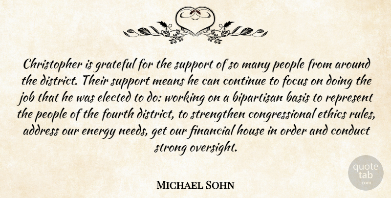 Michael Sohn Quote About Address, Basis, Bipartisan, Conduct, Continue: Christopher Is Grateful For The...