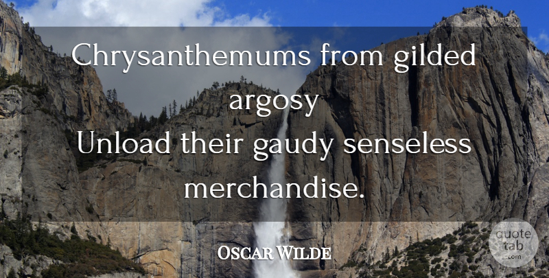 Oscar Wilde Quote About Chrysanthemums, Merchandise, Gaudy: Chrysanthemums From Gilded Argosy Unload...