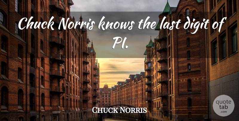 Chuck Norris Quote About Lasts, Chuck, Knows: Chuck Norris Knows The Last...