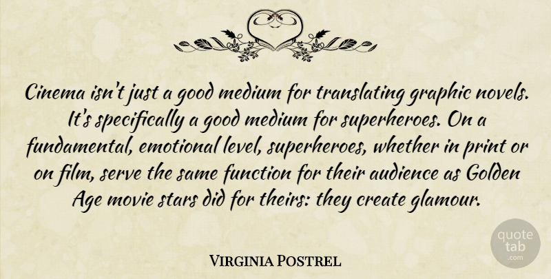 Virginia Postrel Quote About Age, Audience, Cinema, Create, Emotional: Cinema Isnt Just A Good...