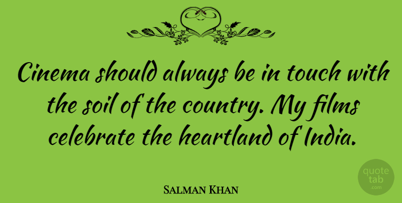 Salman Khan Quote About Films, Soil: Cinema Should Always Be In...