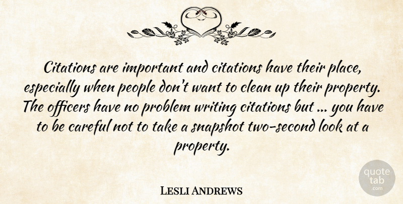 Lesli Andrews Quote About Careful, Clean, Officers, People, Problem: Citations Are Important And Citations...