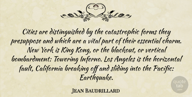 Jean Baudrillard Quote About New York, Kings, Earthquakes: Cities Are Distinguished By The...