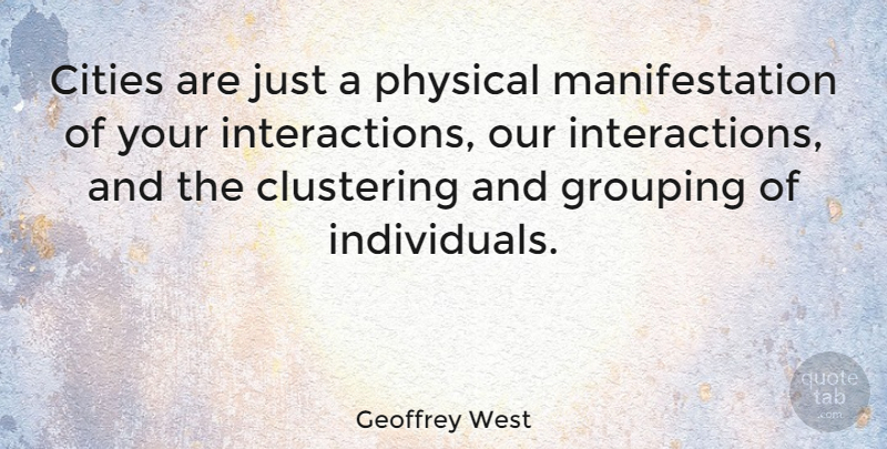 Geoffrey West Quote About undefined: Cities Are Just A Physical...