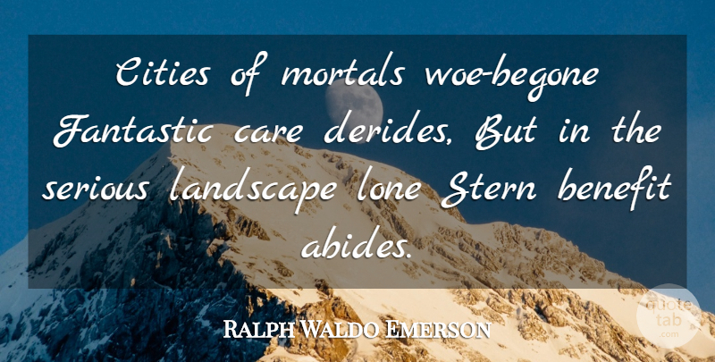 Ralph Waldo Emerson Quote About Cities, Land, Care: Cities Of Mortals Woe Begone...
