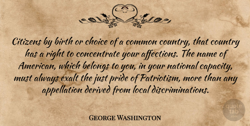 George Washington Quote About Country, Patriotic, Pride: Citizens By Birth Or Choice...