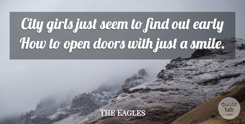 The Eagles Quote About City, Doors, Early, Girls, Open: City Girls Just Seem To...