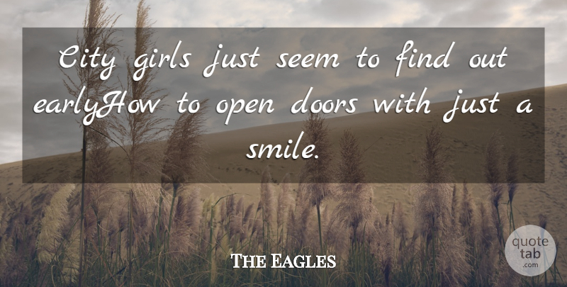 The Eagles Quote About City, Doors, Girls, Open, Seem: City Girls Just Seem To...