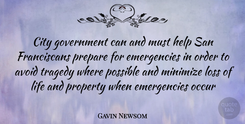 Gavin Newsom Quote About Loss, Government, Order: City Government Can And Must...