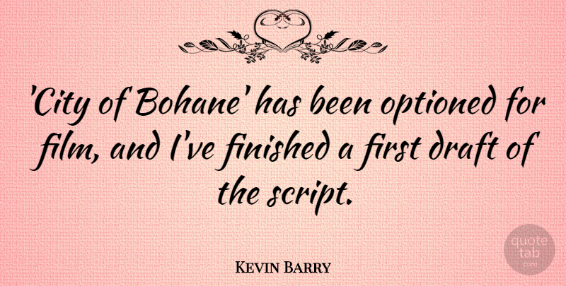 Kevin Barry Quote About undefined: City Of Bohane Has Been...