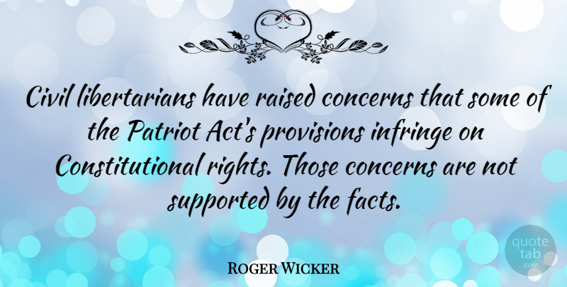 Roger Wicker Quote About Rights, Libertarian, Facts: Civil Libertarians Have Raised Concerns...