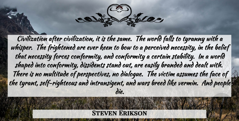 Steven Erikson Quote About War, Fall, Self: Civilization After Civilization It Is...