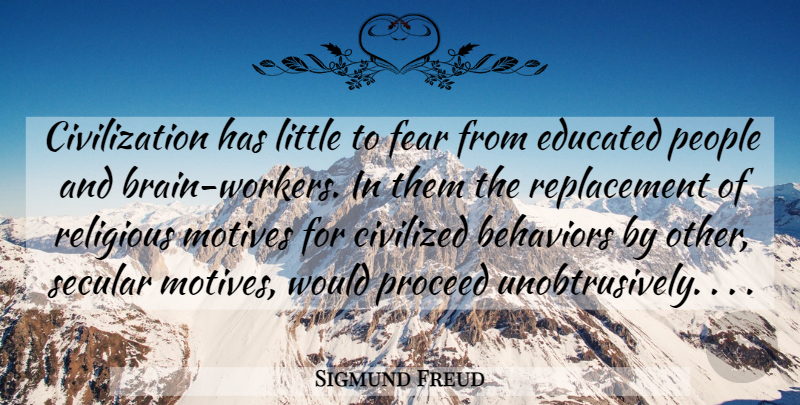 Sigmund Freud Quote About Religious, Fear, Civilization: Civilization Has Little To Fear...