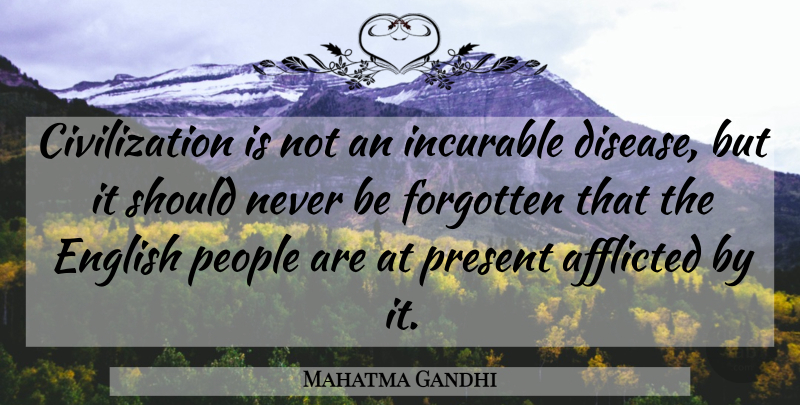 Mahatma Gandhi Quote About Civilization, People, Disease: Civilization Is Not An Incurable...
