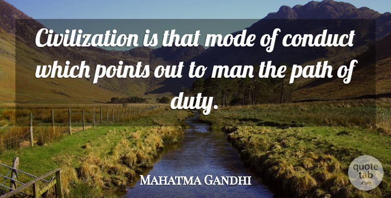 Mahatma Gandhi Quote About Men, Civilization, Path: Civilization Is That Mode Of...