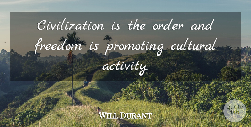 Will Durant Quote About Order, Civilization, Promoting: Civilization Is The Order And...