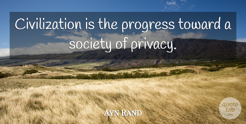 Ayn Rand Quote About Progress Of Society, Civilization, Political: Civilization Is The Progress Toward...