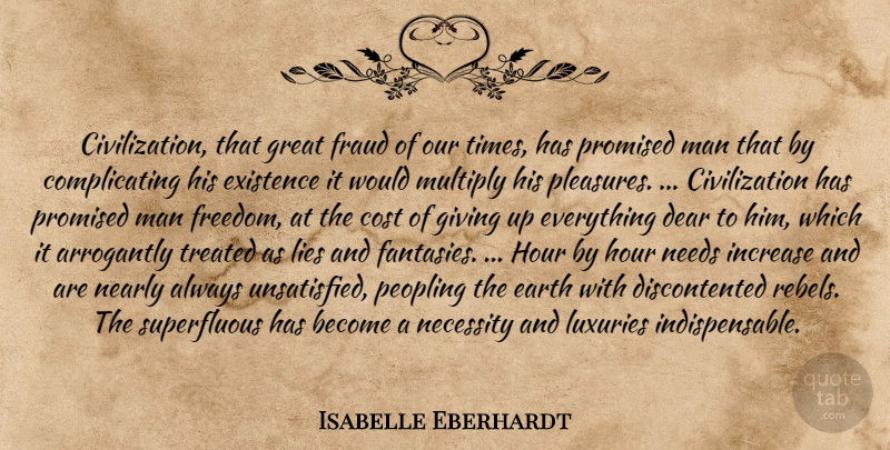 Isabelle Eberhardt Quote About Giving Up, Lying, Men: Civilization That Great Fraud Of...