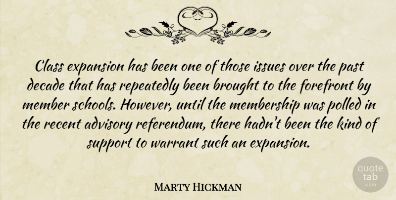 Marty Hickman Quote About Advisory, Brought, Class, Decade, Expansion: Class Expansion Has Been One...