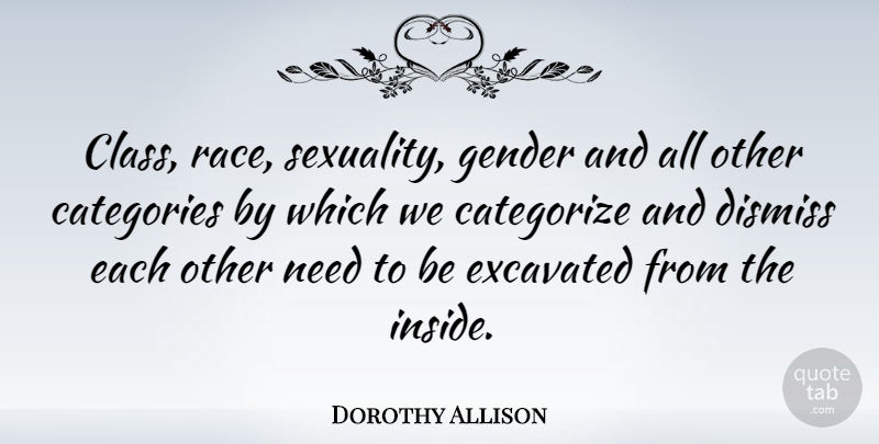 Dorothy Allison Quote About Class, Race, Needs: Class Race Sexuality Gender And...