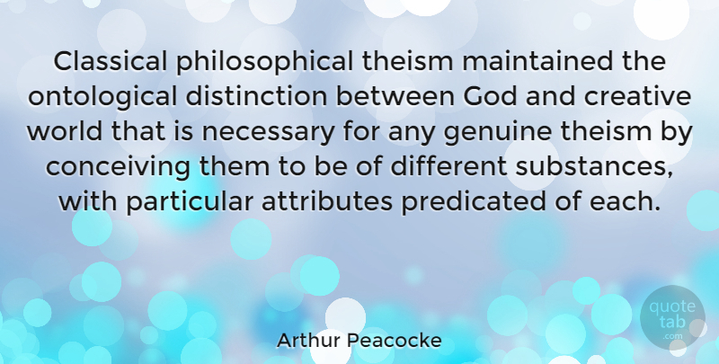 Arthur Peacocke Quote About Philosophical, Creative, Substance: Classical Philosophical Theism Maintained The...