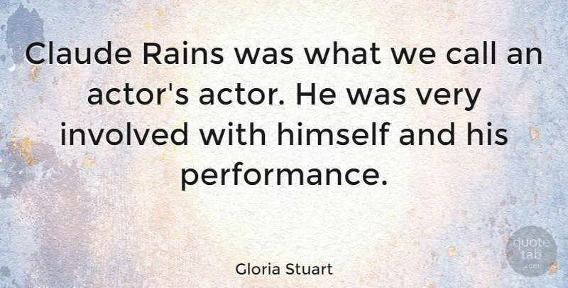 Gloria Stuart Quote About Rain, Actors, Performances: Claude Rains Was What We...