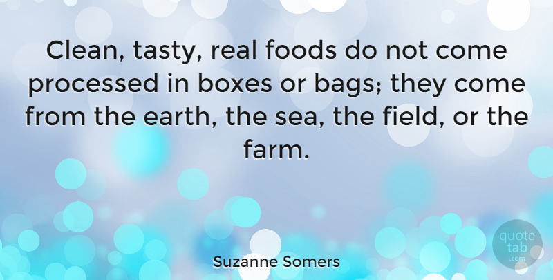 Suzanne Somers Quote About Real, Sea, Bags: Clean Tasty Real Foods Do...