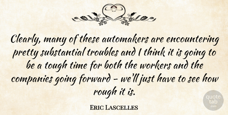 Eric Lascelles Quote About Both, Companies, Forward, Rough, Time: Clearly Many Of These Automakers...