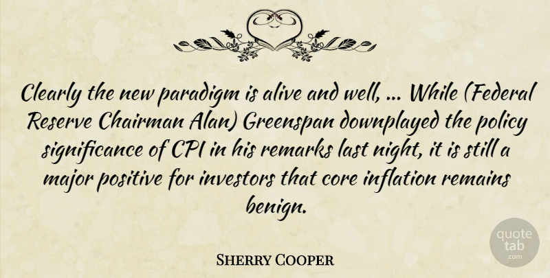 Sherry Cooper Quote About Alive, Chairman, Clearly, Core, Economy And Economics: Clearly The New Paradigm Is...