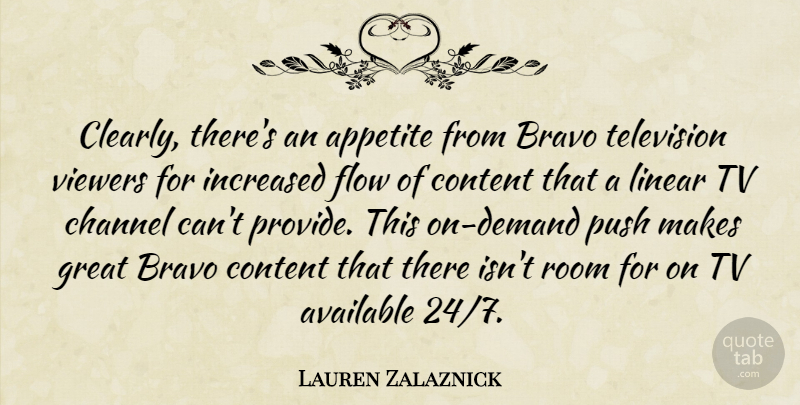 Lauren Zalaznick Quote About Appetite, Available, Bravo, Channel, Content: Clearly Theres An Appetite From...