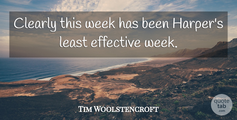 Tim Woolstencroft Quote About Clearly, Effective, Week: Clearly This Week Has Been...