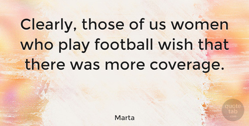 Marta Quote About Women: Clearly Those Of Us Women...