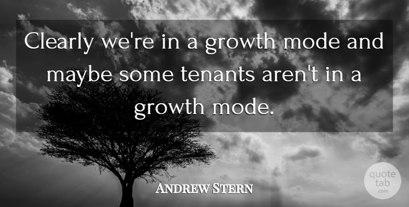 Andrew Stern Quote About Clearly, Growth, Maybe, Mode: Clearly Were In A Growth...