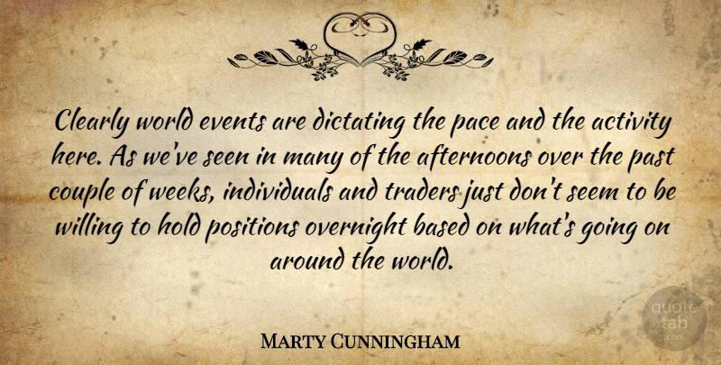 Marty Cunningham Quote About Activity, Based, Clearly, Couple, Events: Clearly World Events Are Dictating...