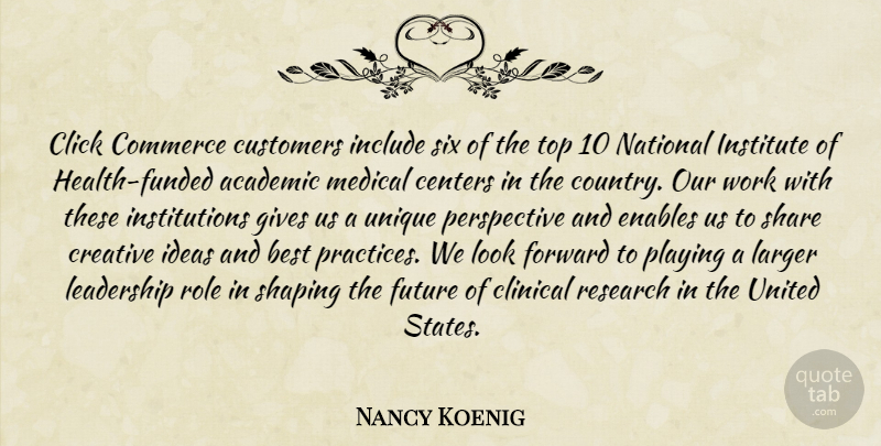Nancy Koenig Quote About Academic, Best, Centers, Click, Clinical: Click Commerce Customers Include Six...