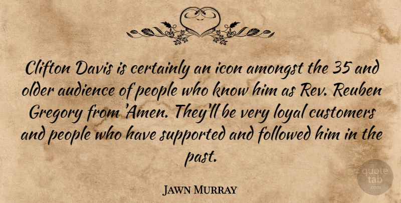 Jawn Murray Quote About Amongst, Audience, Certainly, Customers, Davis: Clifton Davis Is Certainly An...