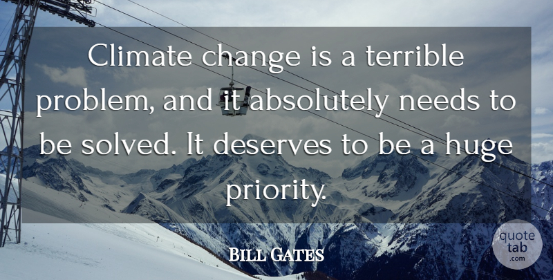 Bill Gates Quote About Priorities, Environmental, Needs: Climate Change Is A Terrible...