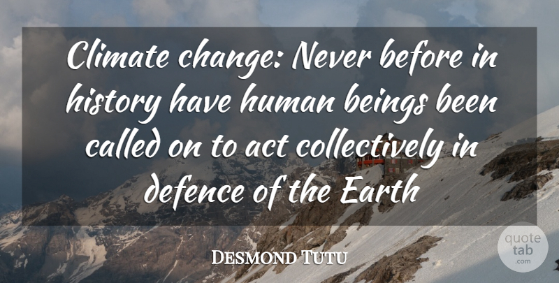 Desmond Tutu Quote About Earth, Climate, Defence: Climate Change Never Before In...