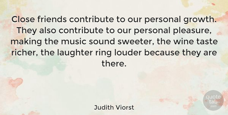 Judith Viorst Quote About Happiness, Friends, Laughter: Close Friends Contribute To Our...