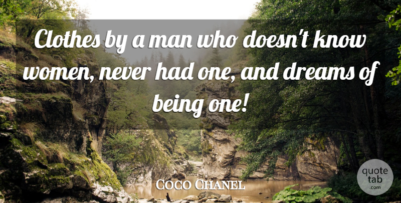 Coco Chanel Quote About Dream, Fashion, Men: Clothes By A Man Who...
